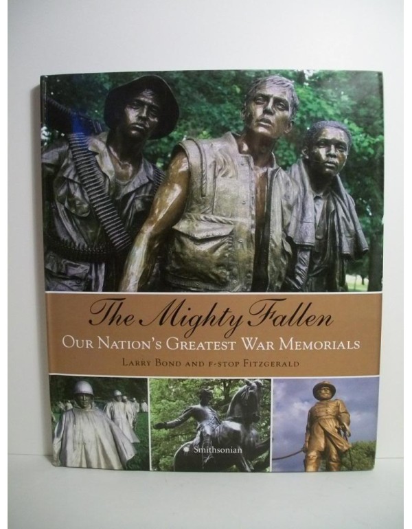 The Mighty Fallen: Our Nation's Greatest War Memor...