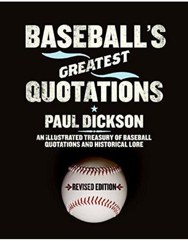 Baseball's Greatest Quotations Rev. Ed.: An Illust...