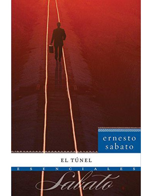 El Túnel: Novela (Esenciales) (Spanish Edition)