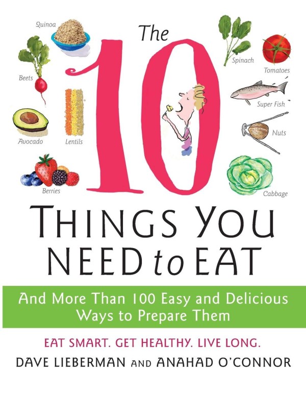 The 10 Things You Need to Eat: And More Than 100 E...