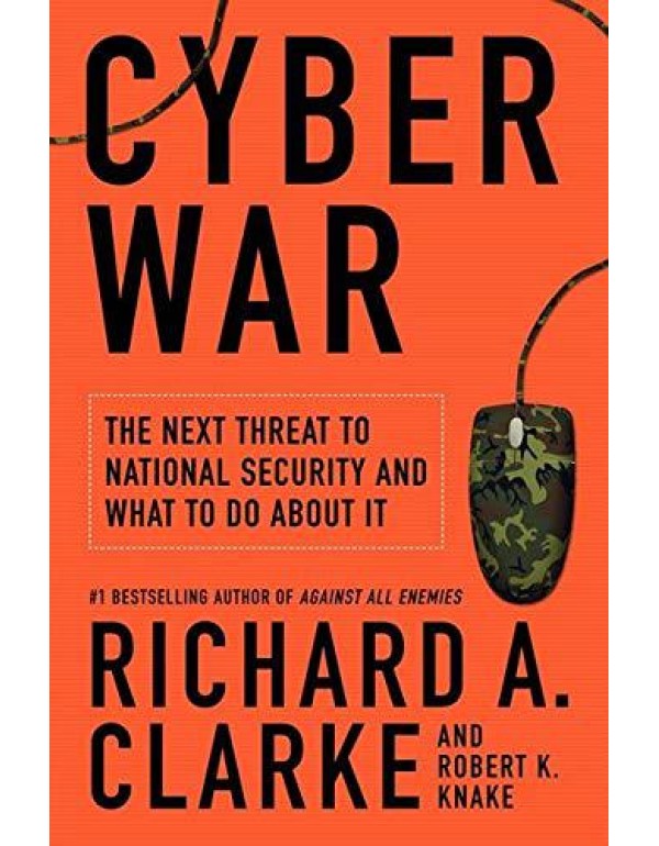 Cyber War: The Next Threat to National Security an...