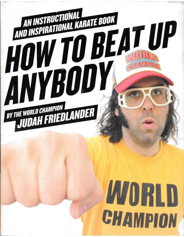 How to Beat Up Anybody: An Instructional and Inspi...