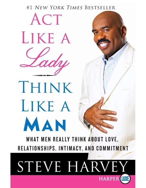 Act Like a Lady, Think Like a Man: What Men Really...