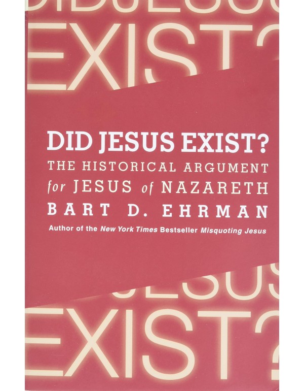 Did Jesus Exist?: The Historical Argument for Jesu...