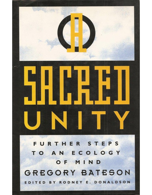 Sacred Unity : Further Steps to an Ecology of Mind