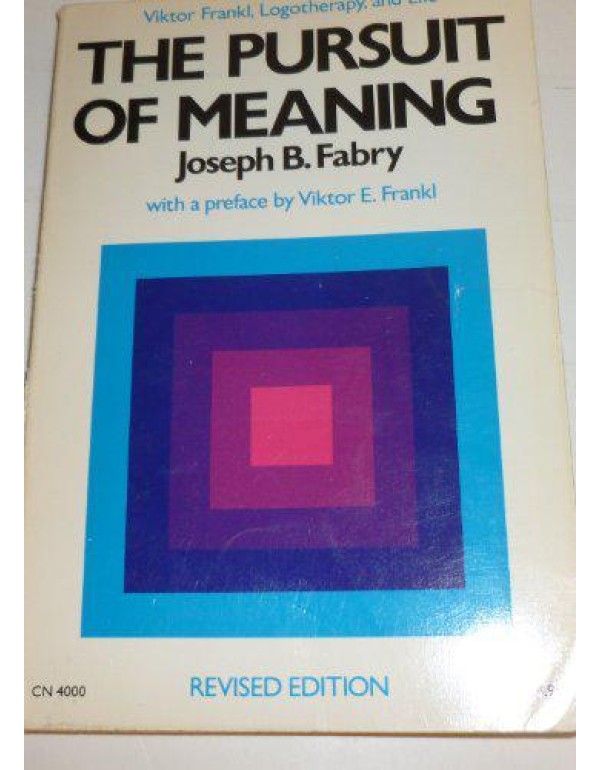 The Pursuit of Meaning: Viktor Frankl, Logotherapy...