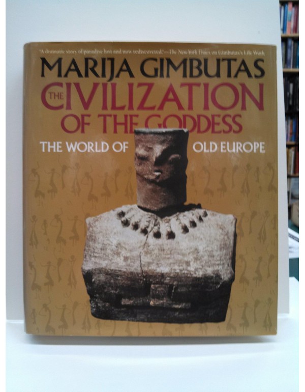 The Civilization of the Goddess: The World of Old ...