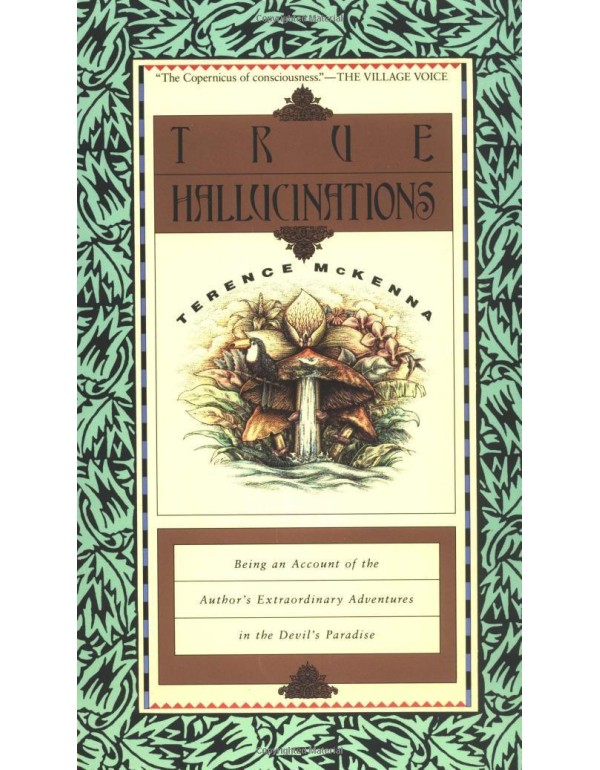 True Hallucinations: Being an Account of the Autho...