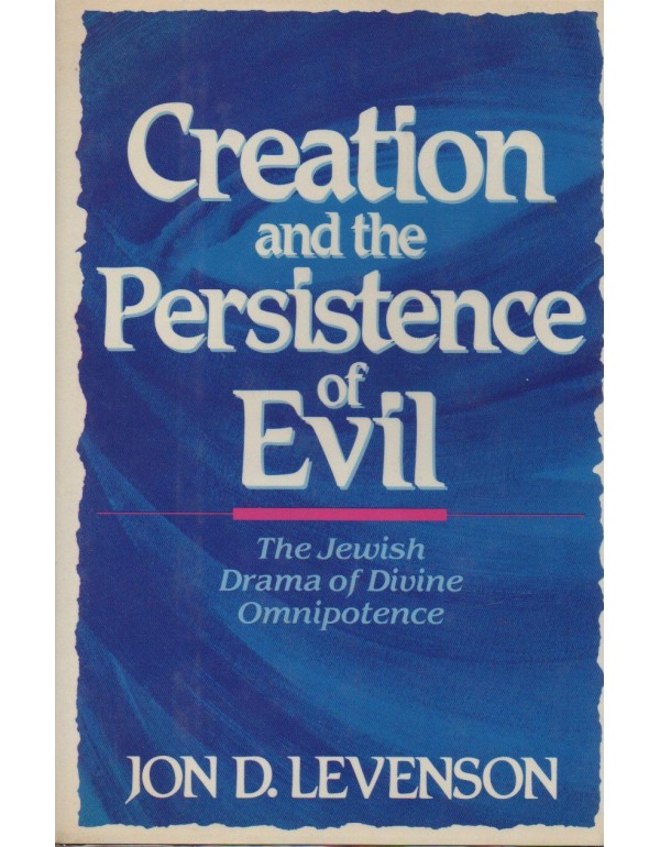 Creation and the Persistence of Evil: The Jewish D...