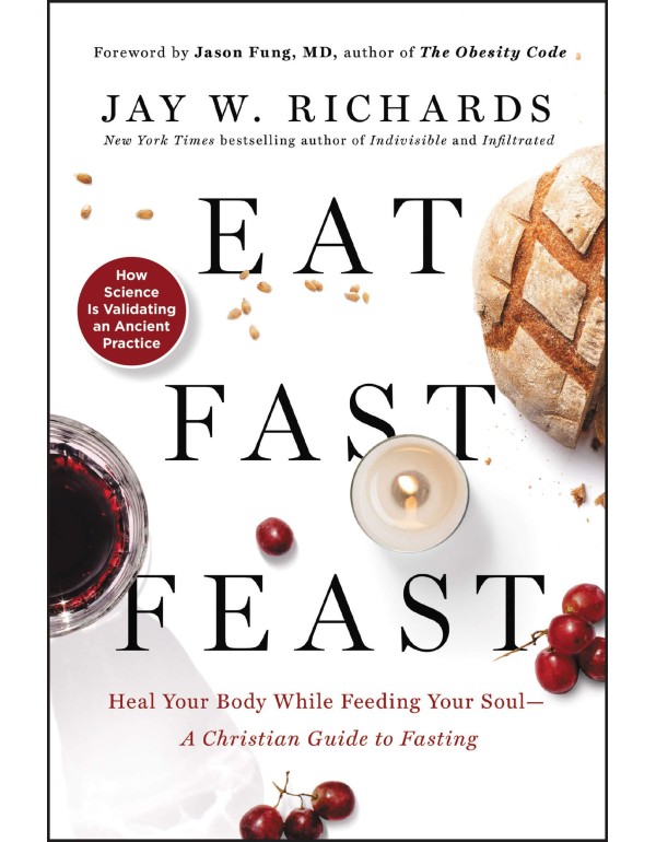 Eat, Fast, Feast: Heal Your Body While Feeding You...