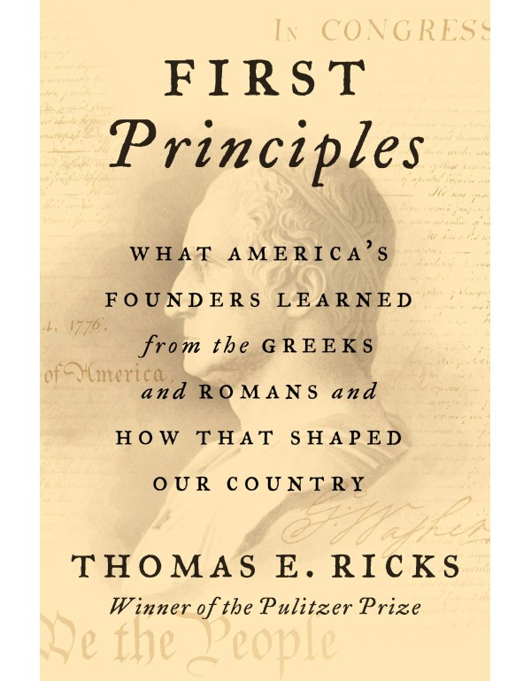 First Principles: What America's Founders Learned ...