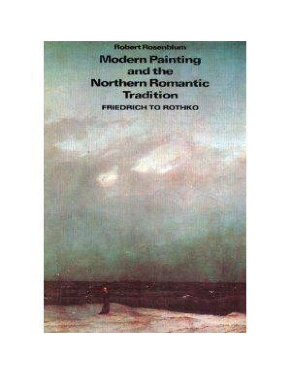 Modern Painting and the Northern Romantic Traditio...