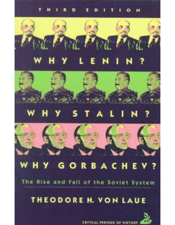 Why Lenin? Why Stalin? Why Gorbachev?: The Rise an...