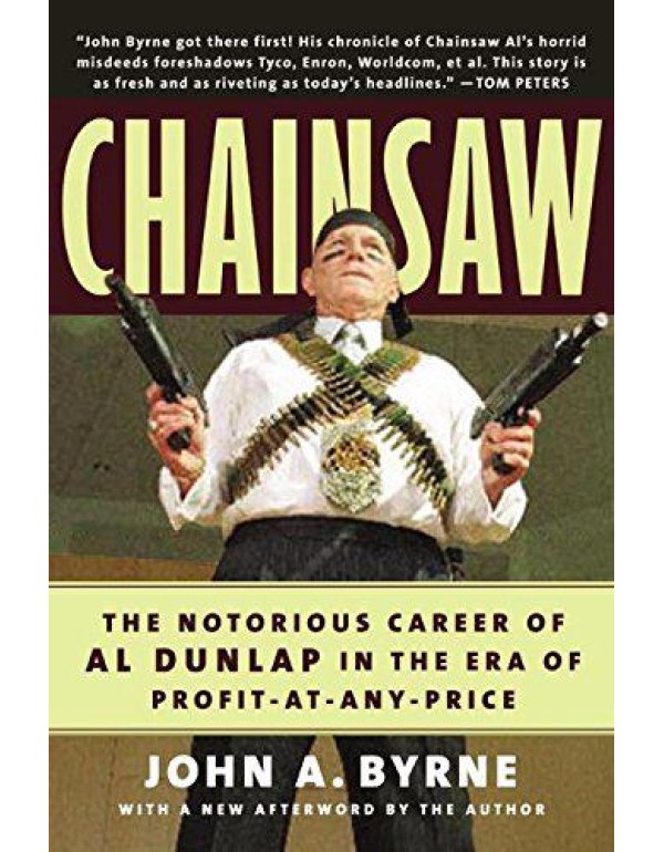 Chainsaw: The Notorious Career of Al Dunlap in the...