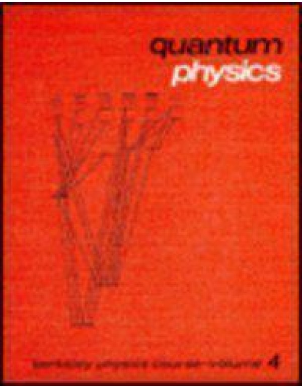 Quantum Physics (Berkeley Physics Course, Volume 4...