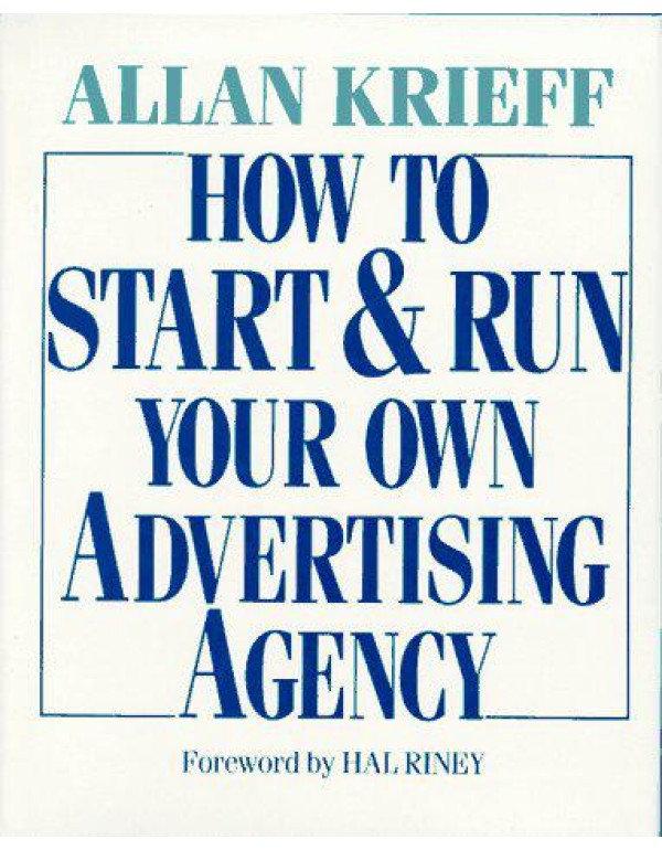 How to Start and Run Your Own Advertising Agency