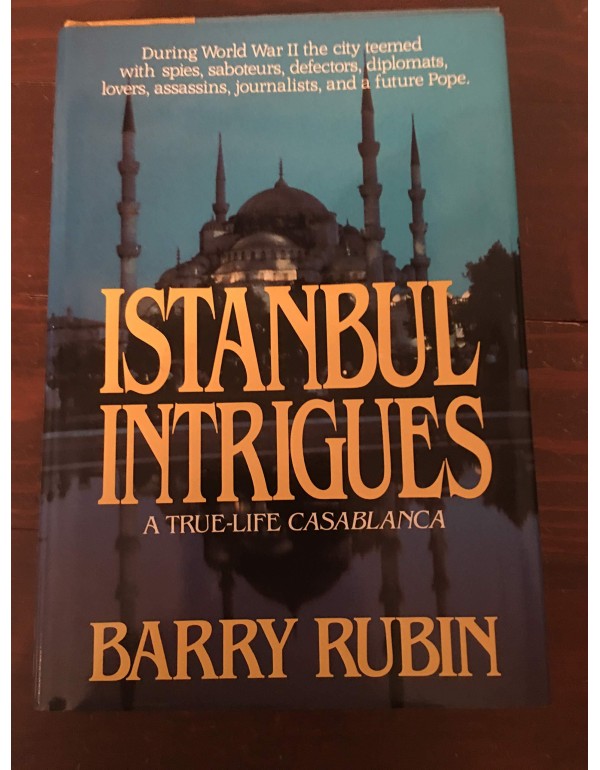 Istanbul Intrigues/a True-Life Casablanca