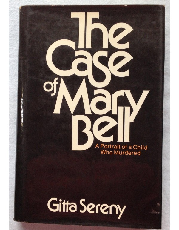 The case of Mary Bell;: A portrait of a child who ...