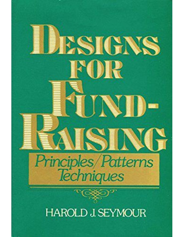 Designs for Fund-Raising: Principles, Patterns, an...