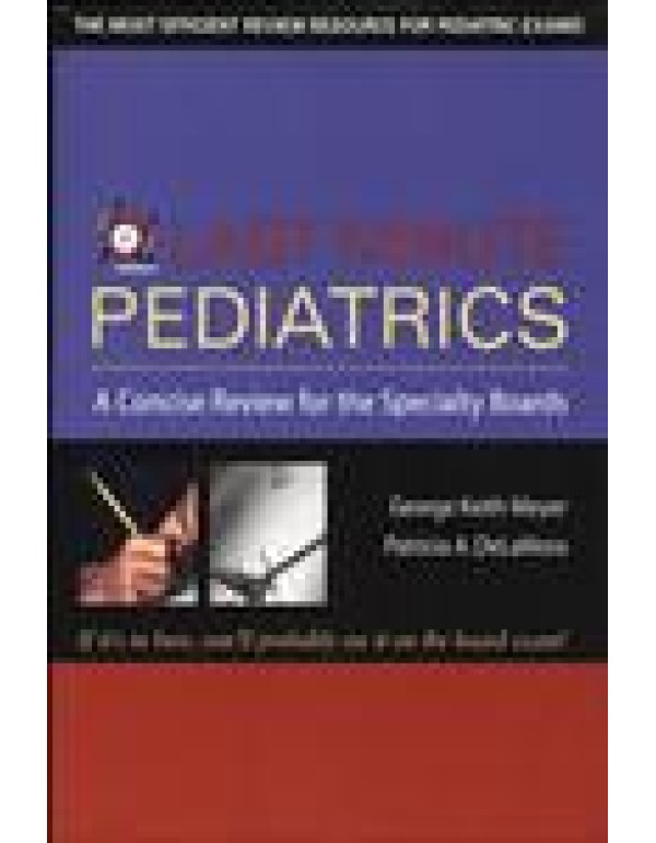 Last Minute Pediatrics : A Concise Review for the ...