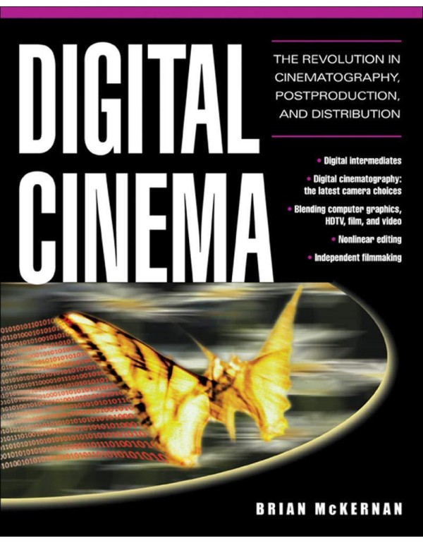 Digital Cinema : The Revolution in Cinematography,...