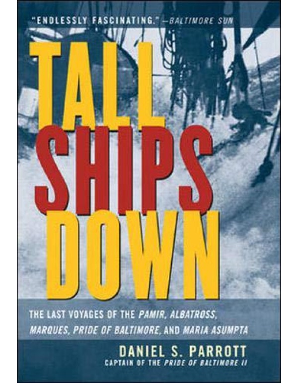 Tall Ships Down : The Last Voyages of the Pamir, A...