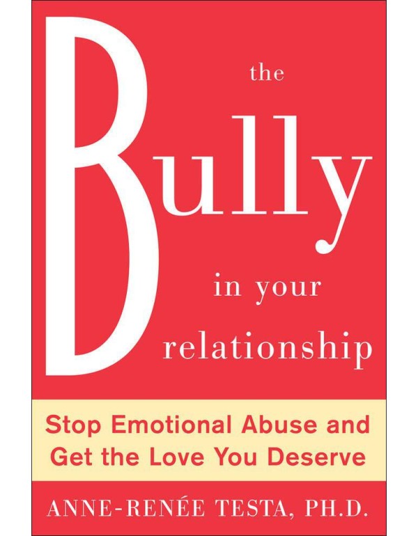 The Bully in Your Relationship: Stop Emotional Abu...