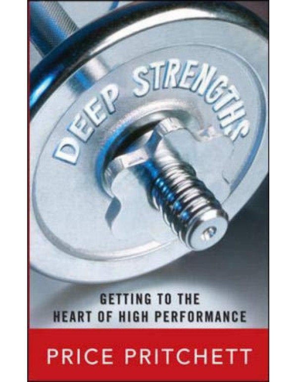 Deep Strengths: Getting to the Heart of High Perfo...