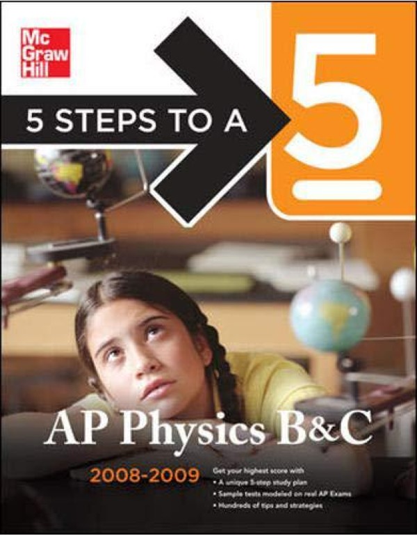 5 Steps to a 5 AP Physics B & C, 2008-2009 Edition...