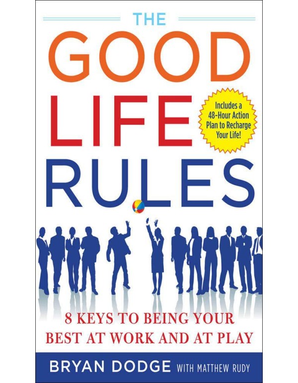 The Good Life Rules: 8 Keys to Being Your Best as ...