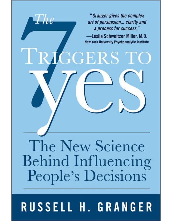 The 7 Triggers to Yes: The New Science Behind Infl...