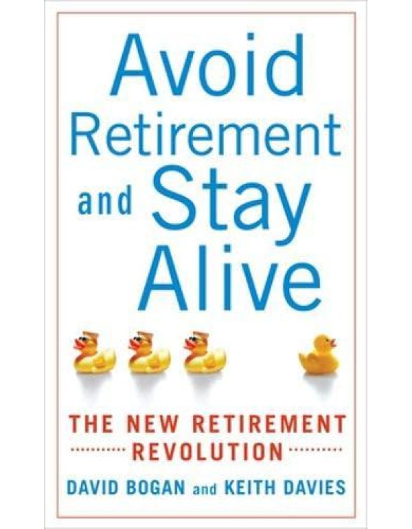 Avoid Retirement and Stay Alive: The New Retiremen...