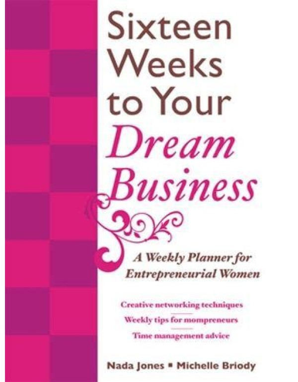 16 Weeks to Your Dream Business: A Weekly Planner ...