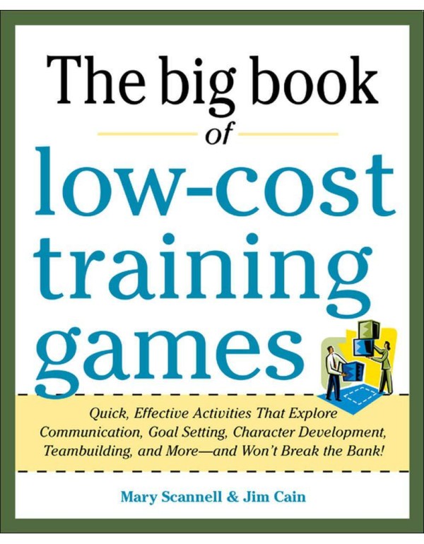 Big Book of Low-Cost Training Games: Quick, Effect...