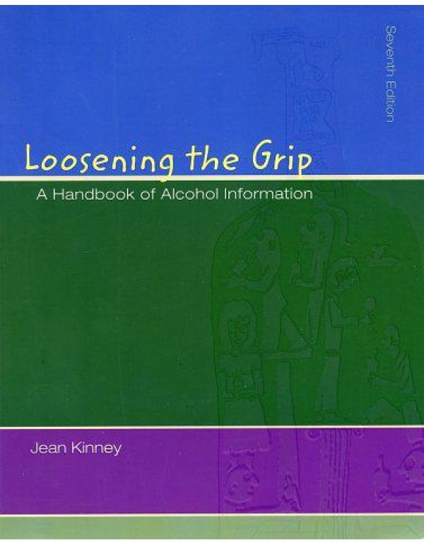 Loosening The Grip: A Handbook of Alcohol Informat...