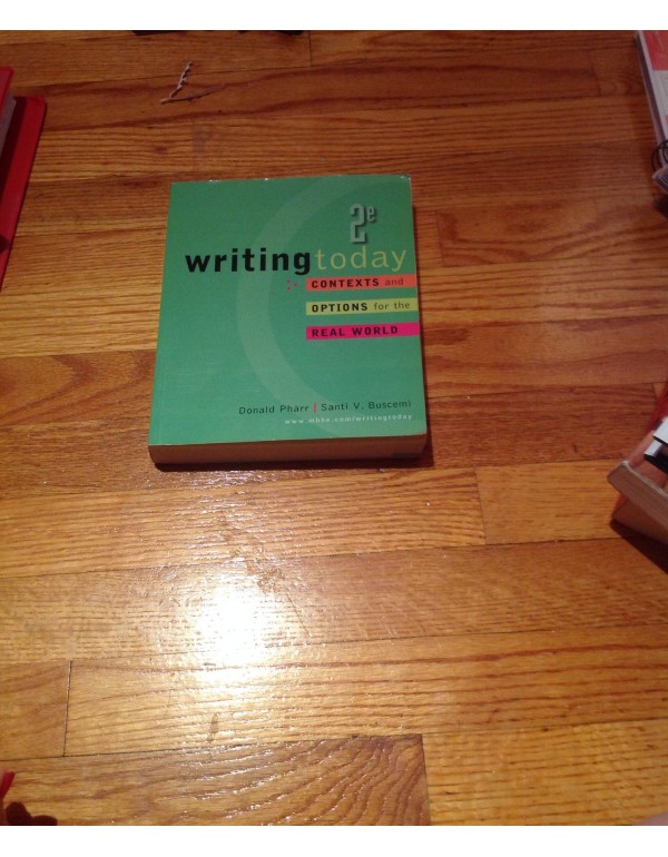 Writing Today: Contexts and Options for the Real W...