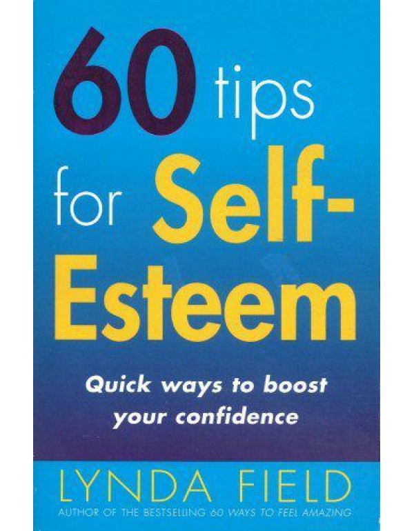 60 Tips For Self-Esteem: Quick Ways to Boost Your ...