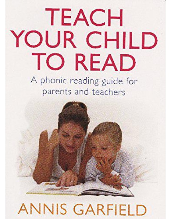 Teach Your Child to Read: A Phonic Reading Guide f...