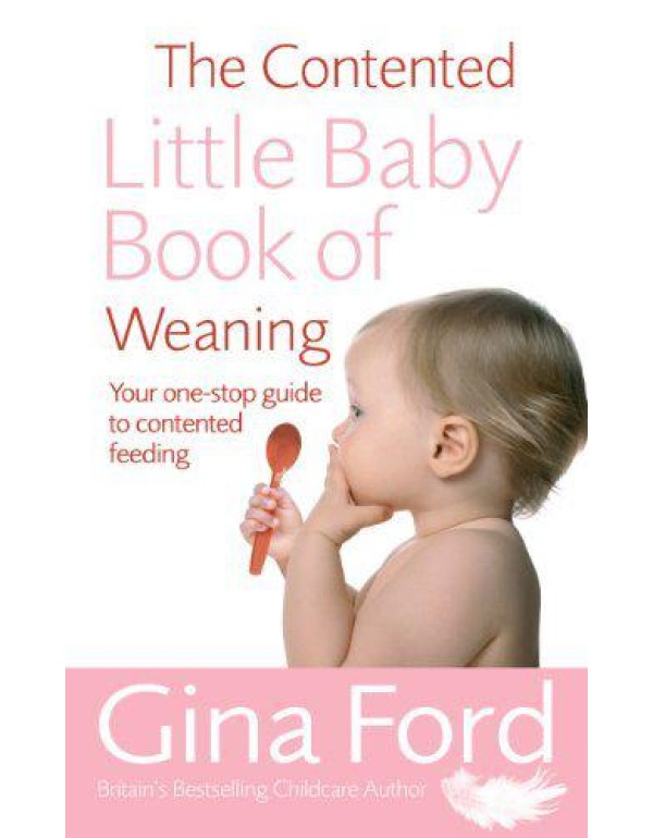 The Contented Little Baby Book of Weaning : The Se...