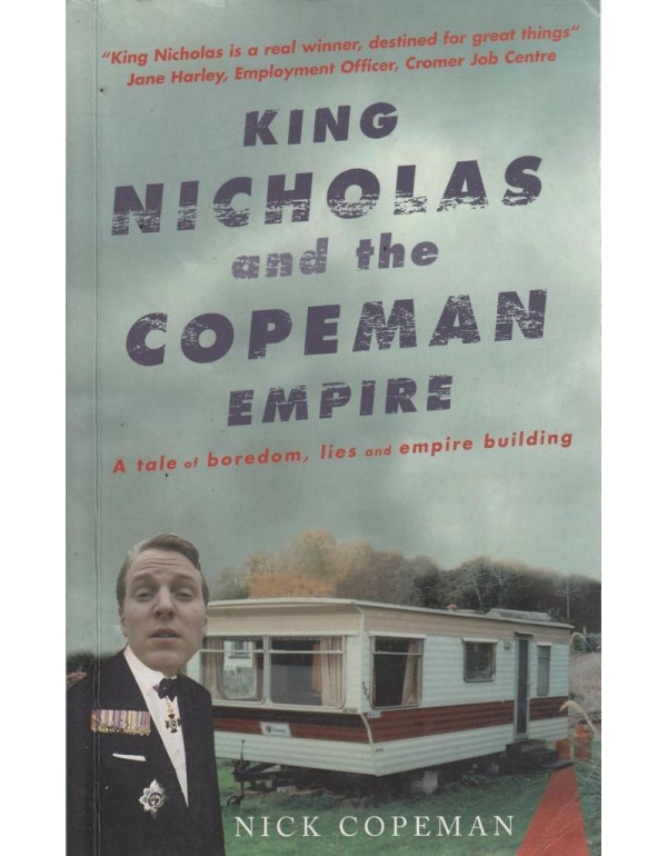 King Nicholas and the Copeman Empire: A Tale of Bo...