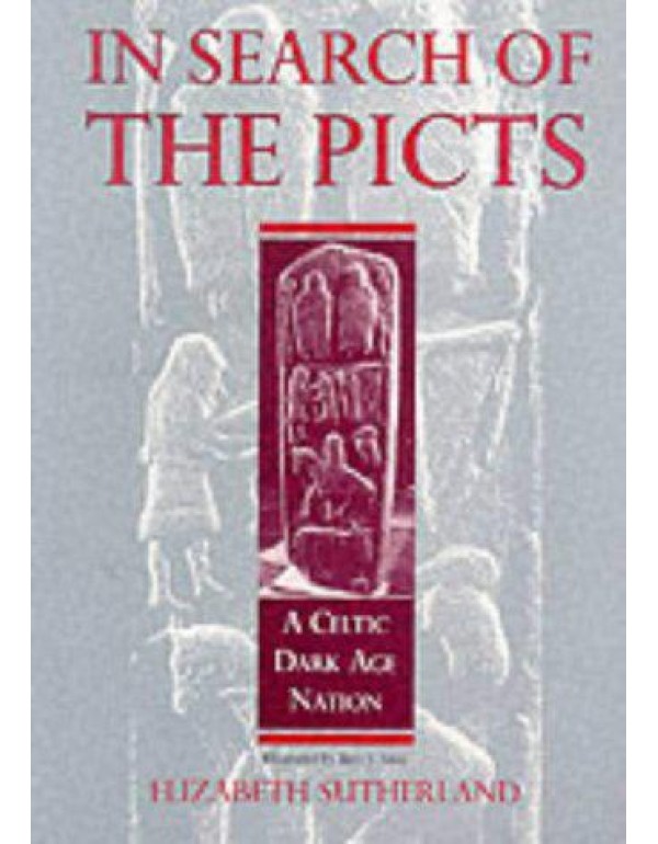 In Search Of The Picts: A Celtic Dark Age People (...