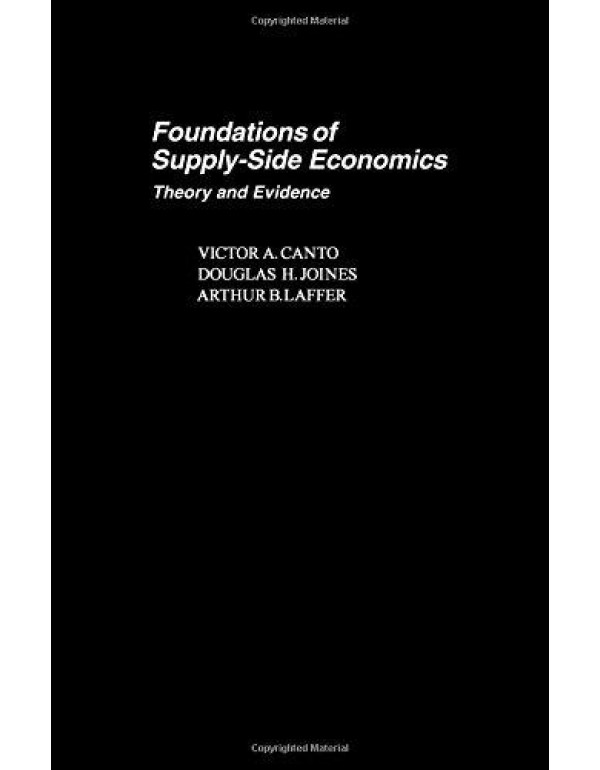 Foundations of supply-side economics: Theory and e...