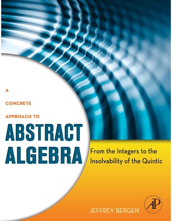 A Concrete Approach to Abstract Algebra: From the ...