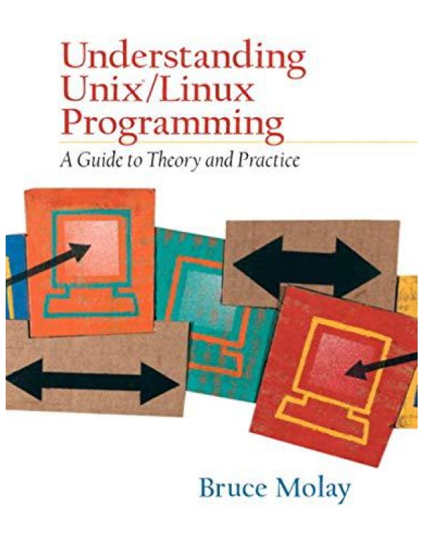 Understanding UNIX/LINUX Programming: A Guide to T...