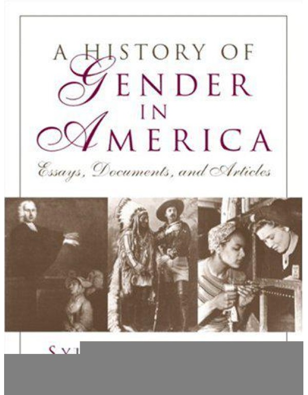 A History of Gender in America: Essays, Documents,...