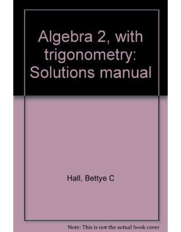 Algebra 2, with trigonometry: Solutions manual