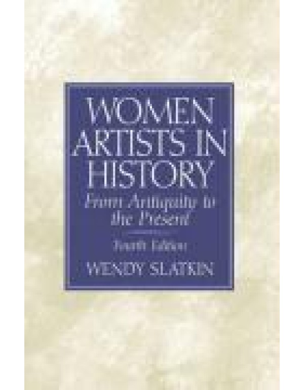 Women Artists in History: From Antiquity to the Pr...