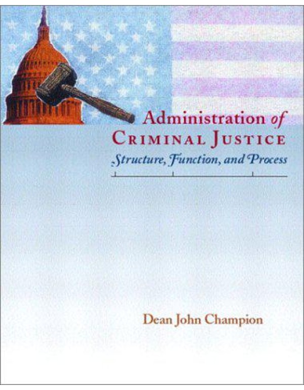 Administration of Criminal Justice: Structure, Fun...