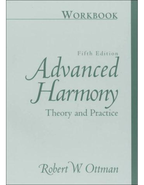 Workbook for Advanced Harmony: Theory and Practice