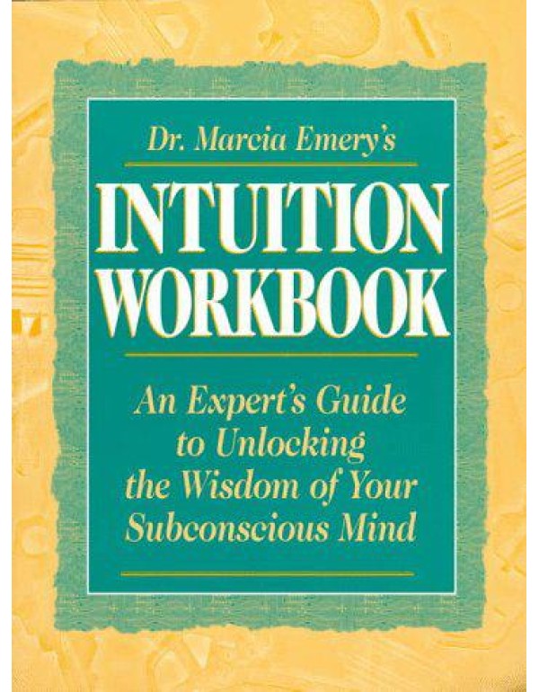 Dr. Marcia Emery's Intuition Workbook: An Expert's...